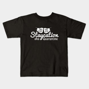 2020 staycation aka quarantine Kids T-Shirt